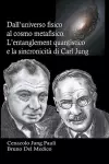 Dall'universo fisico al cosmo metafisico. L'entanglement quantistico e la sincronicità di Carl Jung cover