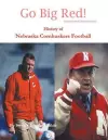 Go Big Red! History of Nebraska Cornhuskers Football cover