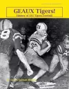 Geaux Tigers! History of LSU Tigers Football cover