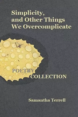 Simplicity, and Other Things We Overcomplicate cover