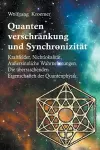 Quantenverschränkung und Synchronizität. Kraftfelder, Nichtlokalität, Außersinnliche Wahrnehmungen. Die überraschenden Eigenschaften der Quantenphysik. cover