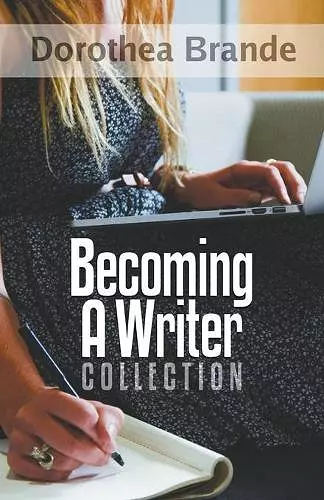 Dorothea Brande's Becoming A Writer Collection cover