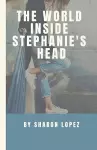 The World Inside Stephanie's Head cover