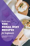 The Renal Diet Recipes for Beginners cover