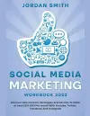 Social Media Marketing Workbook 2022 Discover New Content, Strategies And Secrets To Make at Least $10.000 Per month With Youtube, Twitter, Facebook And Instagram cover
