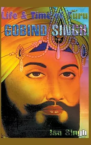 Life & Time of Guru Gobind Singh cover