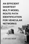 An Efficient Shortest Multimodal Route Path Identification for Vehicular Networks cover