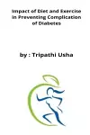 Impact of Diet and Exercise in Preventing Complication of Diabetes cover