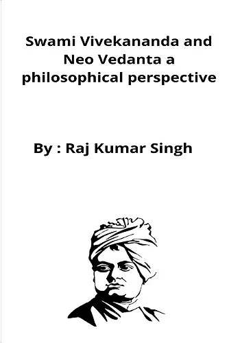 Swami Vivekananda and Neo Vedanta a philosophical perspective cover