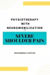 Physiotherapy with Neuro-mobilization for Severe Shoulder Pain cover