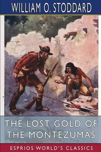 The Lost Gold of the Montezumas (Esprios Classics) cover