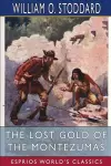 The Lost Gold of the Montezumas (Esprios Classics) cover