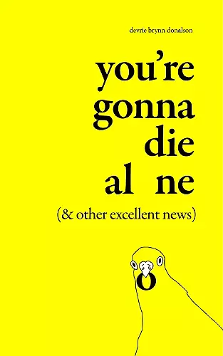 You're Gonna Die Alone (& Other Excellent News) cover