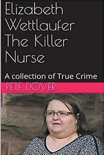 Elizabeth Wettlaufer The Killer Nurse cover