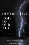 Destructive Isms of our Age cover