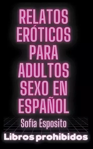 Relatos Eróticos Para Adultos Sexo en Español cover