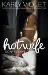 Hotwife Confession - A Hotwife Wife Watching Wife Sharing Multiple Partner Romance Novel cover