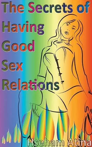 The Secrets of Having Good Sex Relations cover