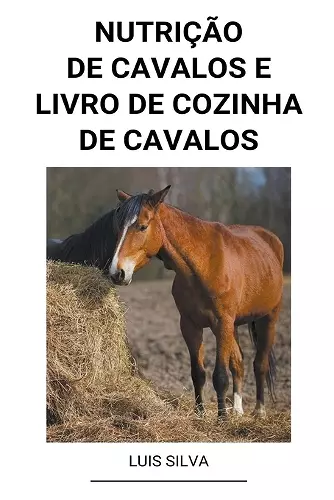 Nutrição de Cavalos e Livro de Cozinha de Cavalos cover