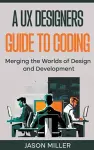 A UX Designers Guide to Coding cover