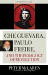 Che Guevara, Paulo Freire, and the Pedagogy of Revolution, Classics Edition cover