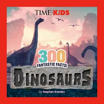TIME for Kids: 300 Fantastic Facts!: Dinosaurs cover