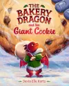 The Bakery Dragon and the Giant Cookie cover