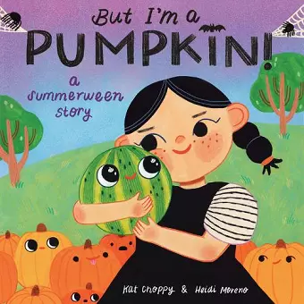But I'm a Pumpkin!: A Summerween Story cover