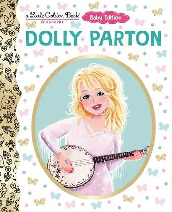 Dolly Parton: Baby Edition (A Little Golden Book Biography) cover