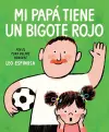 Mi papá tiene un bigote rojo (My Papa Has a Red Mustache Spanish edition) cover