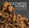 Cultivated Stones: Chinese Scholars' Rocks from the Kemin Hu Collection cover