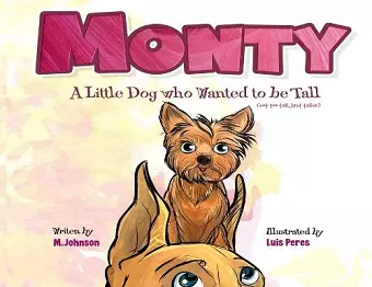 Monty - A Little Dog Who Wanted to Be Tall (not too tall, just taller) cover