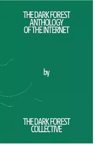 The Dark Forest Anthology of the Internet cover