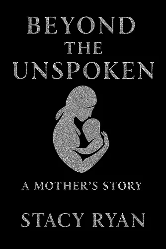 Beyond The Unspoken A Mother's Story cover
