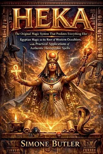 HEKA The Original Magic System That Predates Everything Else cover