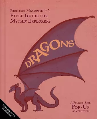 Professor Meadowcroft's Field Guide to Dragons cover