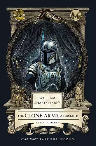 William Shakespeare's The Clone Army Attacketh: Star Wars Part the Second cover