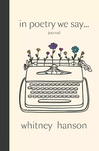 In Poetry We Say Journal cover
