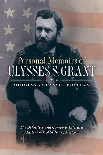Personal Memoirs of Ulysses S. Grant (Original Classic Edition) cover