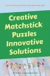 Creative Matchstick Puzzles Innovative Solutions cover