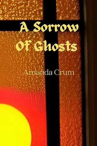 A Sorrow Of Ghosts cover