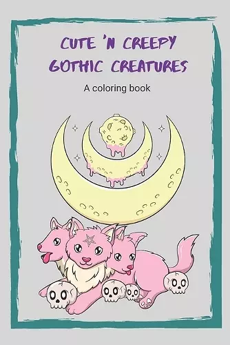 Cute 'n Creepy Gothic Creatures cover