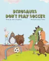 Dinosaurs Don't Play Soccer cover