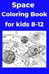 Space Coloring Book for kids 8-12 cover