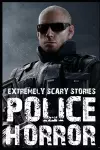 Extremely Scary Police Horror Stories cover