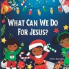 What Can We Do For Jesus? cover