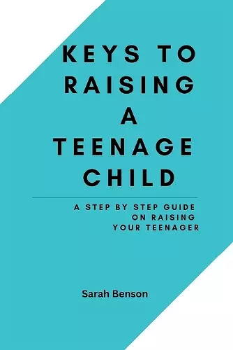 Keys To Raising A Teenage Child cover