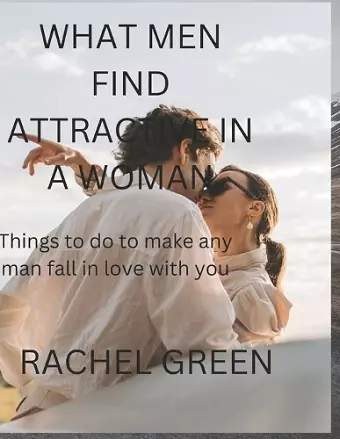 What Men Find Attractive in a Woman cover