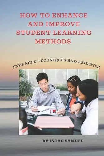 How to Enhance and Improve Student Learning Methods cover