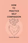 How To Practice Self Compassion cover